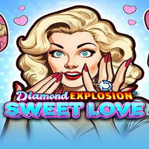 Discover the Thrills of DiamondExplosionSweetLove with 5584bet